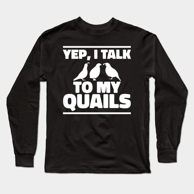 I talk to My Quails Funny Long Sleeve T-Shirt by Lakeside Quail